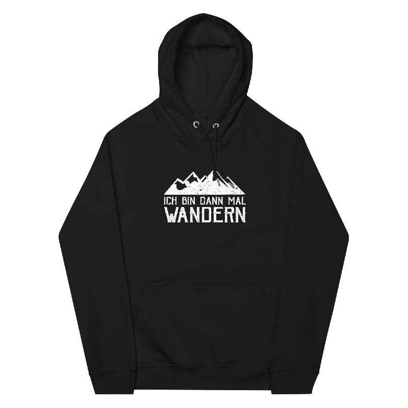 Ich bin dann mal wandern - Unisex Premium Organic Hoodie